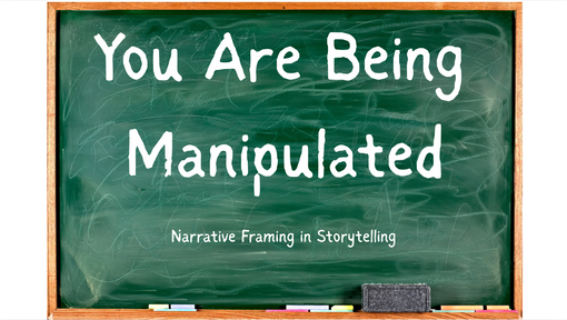 You Are Being Manipulated: Narrative Framing in Storytelling